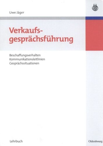 Verkaufsgesprächsführung: Beschaffungsverhalten, Kommunikationsleitlinien, Gesprächssituationen