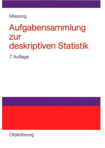 Aufgabensammlung zur deskriptiven Statistik: Mit ausführlichen Lösungen und Erläuterungen