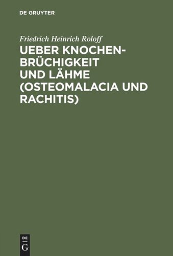 Ueber Knochenbrüchigkeit und Lähme (Osteomalacia und Rachitis): Mit besonderer Rücksicht auf die Krankheiten der Hausthiere