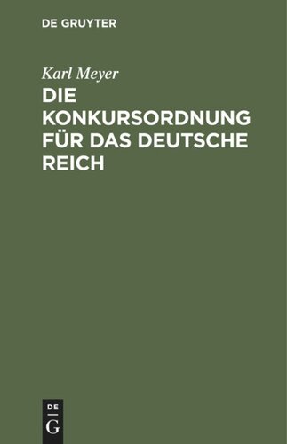 Die Konkursordnung für das deutsche Reich: Nebst den zugehörigen Einführungsgesetzen und das Reichsgesetz, betr. die Anfechtung von Rechtshandlungen eines Schuldners außerhalb des Konkursverfahrens in der Fassung der Bekanntmachung vom 20. Mai 1898
