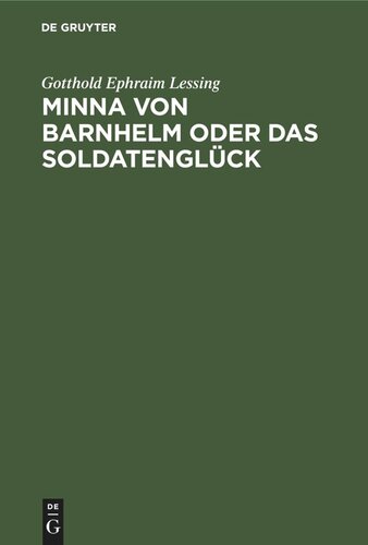 Minna von Barnhelm oder das Soldatenglück: Ein Lustspiel in fünf Aufzügen
