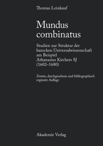 Mundus combinatus: Studien zur Struktur der barocken Universalwissenschaft am Beispiel Athanasius Kirchers SJ (1602-1680)
