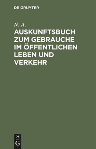 Auskunftsbuch zum Gebrauche im öffentlichen Leben und Verkehr: Allerlei Informationen