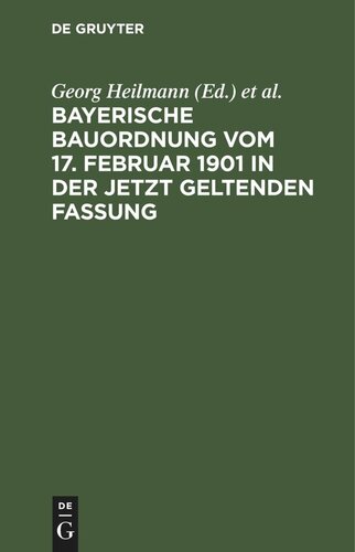 Bayerische Bauordnung vom 17. Februar 1901 in der jetzt geltenden Fassung: Mit Erläuterungen und den wichtigsten einschlägigen Vorschriften