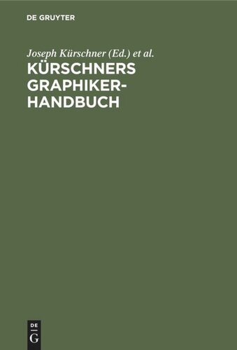 Kürschners Graphiker-Handbuch: Deutschland, Österreich, Schweiz. Graphiker, Illustratoren, Karikaturisten, Gebrauchsgraphiker, Typographen, Buchgestalter