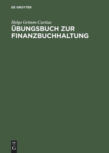 Übungsbuch zur Finanzbuchhaltung: Nach dem GKR und IKR Technik des betrieblichen Rechnungswesens