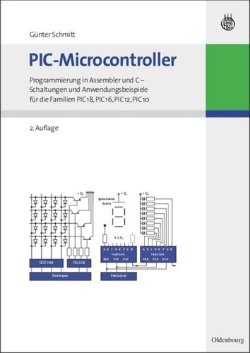 PIC-Microcontroller: Programmierung in Assembler und C - Schaltungen und Anwendungsbeispiele für die Familien PIC18, PIC16, PIC12, PIC10