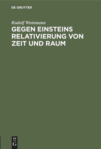 Gegen Einsteins Relativierung von Zeit und Raum