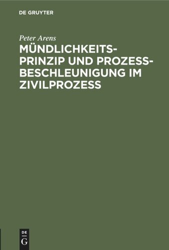 Mündlichkeitsprinzip und Prozeßbeschleunigung im Zivilprozeß