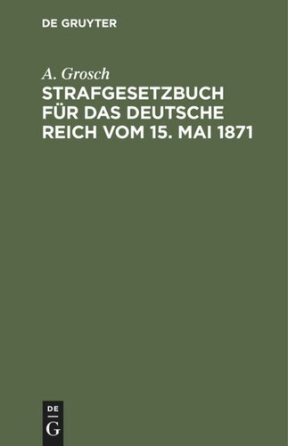 Strafgesetzbuch für das Deutsche Reich vom 15. Mai 1871: Zum Gebrauch für Polizei-, Sicherheits- und Kriminalbeamte