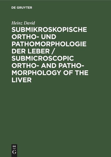 Submikroskopische Ortho- und Pathomorphologie der Leber / Submicroscopic Ortho- and Patho-Morphology of the Liver: Atlas