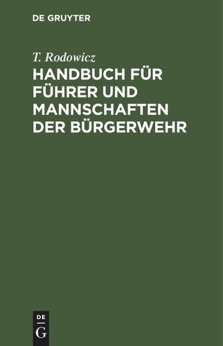 Handbuch für Führer und Mannschaften der Bürgerwehr: Nach den für die Preußische Infanterie bestehenden Vorschriften