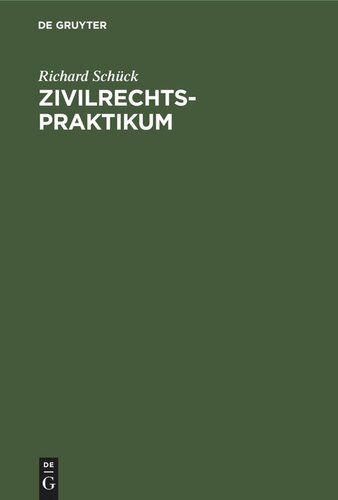 Zivilrechtspraktikum: Zum Selbststudium und zum Lehrgebrauche