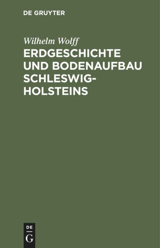 Erdgeschichte und Bodenaufbau Schleswig-Holsteins: Unter Berücksichtigung des nordhannoverschen Nachbargebietes