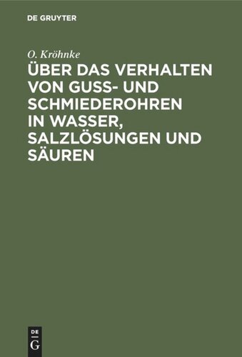 Über das Verhalten von Guß- und Schmiederohren in Wasser, Salzlösungen und Säuren