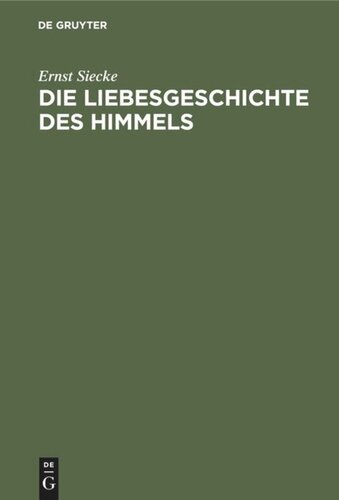 Die Liebesgeschichte des Himmels: Untersuchungen zur indogermanischen Sagenkunde