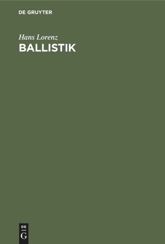 Ballistik: Die mechanischen und thermischen Grundlagen der Lehre vom Schuß