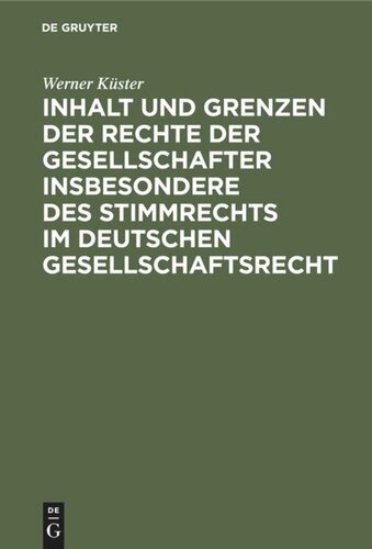 Inhalt und Grenzen der Rechte der Gesellschafter insbesondere des Stimmrechts im deutschen Gesellschaftsrecht: Unter Berücksichtigung der höchstrichterlichen Rechtsprechung