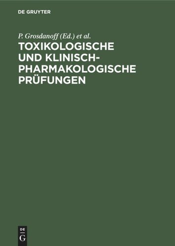 Toxikologische und klinisch-pharmakologische Prüfungen: Anforderungen, Methoden, Erfahrungen, Perspektiven
