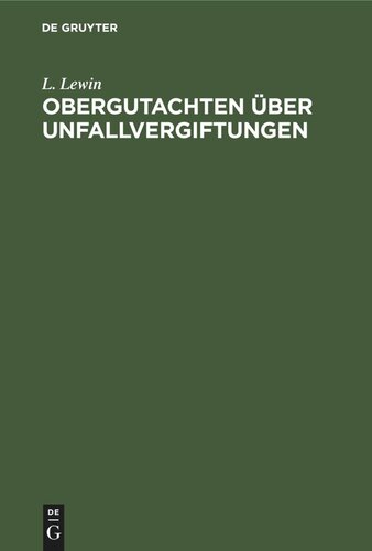 Obergutachten über Unfallvergiftungen: Dem Reichs-Versicherungsamt und anderen Gerichten erstattet