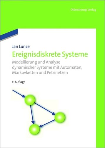 Ereignisdiskrete Systeme: Modellierung und Analyse dynamischer Systeme mit Automaten, Markovketten und Petrinetzen