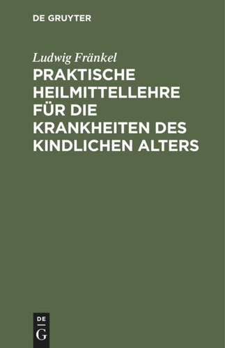 Praktische Heilmittellehre für die Krankheiten des kindlichen Alters