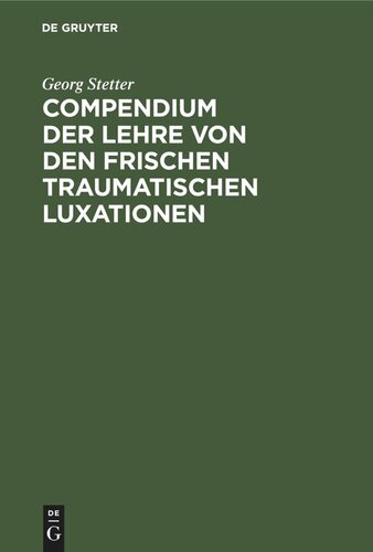 Compendium der Lehre von den frischen traumatischen Luxationen: Für Studierende und Ärzte