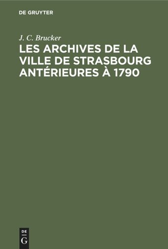 Les archives de la ville de Strasbourg antérieures à 1790: Aperçu sommaire