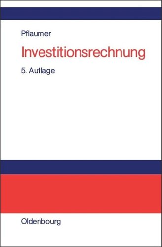 Investitionsrechnung: Methoden. Beispiele. Aufgaben. Übungsfälle mit Excel