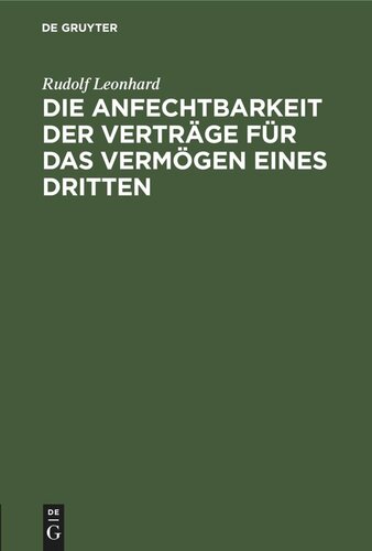 Die Anfechtbarkeit der Verträge für das Vermögen eines Dritten: Eine civilrechtliche Abhandlung