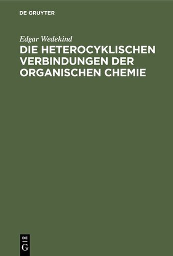 Die heterocyklischen Verbindungen der organischen Chemie: Ein Lehr- und Nachschlagebuch für Studium und Praxis