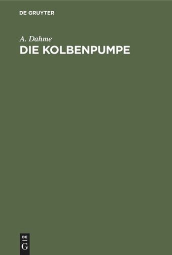 Die Kolbenpumpe: Ein Lehr- und Handbuch für Studierende und angehende Konstrukteure