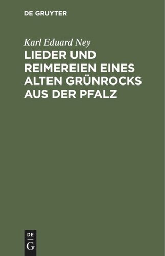 Lieder und Reimereien eines alten Grünrocks aus der Pfalz: Hochdeutsch und in heimischer Mundart