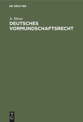 Deutsches Vormundschaftsrecht: Unter besonderer Berücksichtigung der in den bedeutenderen Bundesstaaten ergangenen Ausführungsbestimmungen