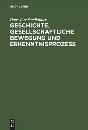 Geschichte, gesellschaftliche Bewegung und Erkenntnisprozess: Studien zur Dialektik der Theorieentwicklung in der bürgerlichen Gesellschaft
