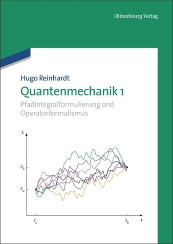 Quantenmechanik 1: Pfadintegralformulierung und Operatorformalismus