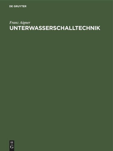 Unterwasserschalltechnik: Grundlagen, Ziele und Grenzen (Submarine Akustik in Theorie und Praxis)