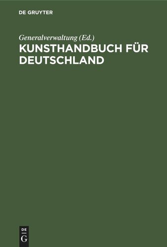 Kunsthandbuch für Deutschland: Verzeichnis der Behörden, Sammlungen, Lehranstalten und Vereine für Kunst, Kunstgewerbe und Altertumskunde