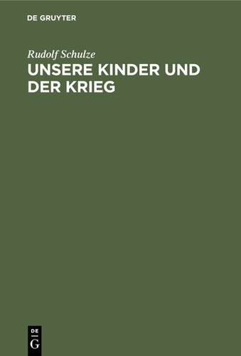 Unsere Kinder und der Krieg: Experimentelle Untersuchungen aus der Zeit des Weltkrieges