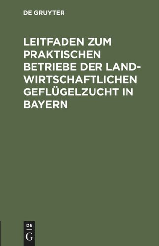 Leitfaden zum praktischen Betriebe der landwirtschaftlichen Geflügelzucht in Bayern: Preisschrift
