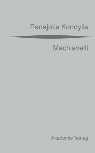 Machiavelli: Aus dem Griechischen übersetzt von Gaby Wurster. Mit einer Vorrede von Günter Maschke
