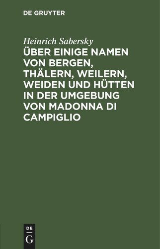 Über einige Namen von Bergen, Thälern, Weilern, Weiden und Hütten in der Umgebung von Madonna di Campiglio