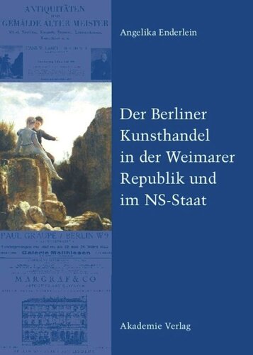 Der Berliner Kunsthandel in der Weimarer Republik und im NS-Staat: Zum Schicksal der Sammlung Graetz