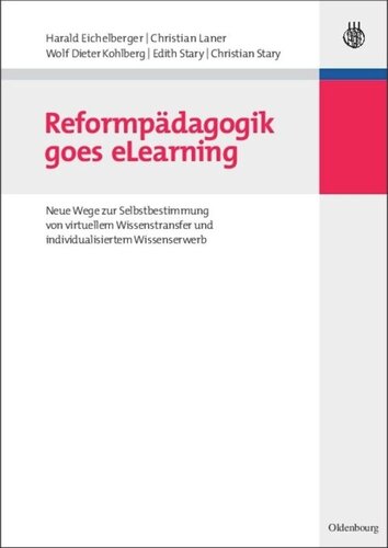 Reformpädagogik goes eLearning: Neue Wege zur Selbstbestimmung von virtuellem Wissenstransfer und individualisiertem Wissenserwerb