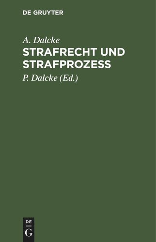 Strafrecht und Strafprozeß: Eine Sammlung der wichtigsten das Strafrecht und das Strafverfahren betreffende Gesetze. Zum Handgebrauche für den Preußischen Praktiker