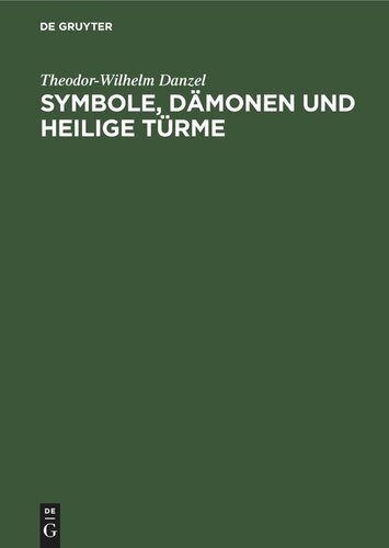 Symbole, Dämonen und heilige Türme: Bildtafeln zur ethnologischen Religionskunde und Mythologie
