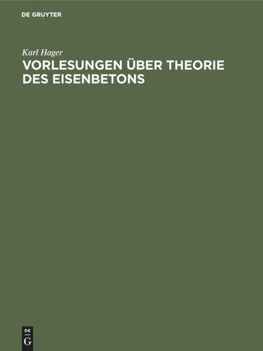 Vorlesungen über Theorie des Eisenbetons: Im Anhang Hilfstabellen, die deutschen Bestimmungen von 1915 mit Auslegungen, die österreichischen und die schweizerischen Vorschriften