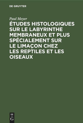 Études histologiques sur le labyrinthe membraneux et plus spécialement sur le limaçon chez les reptiles et les oiseaux