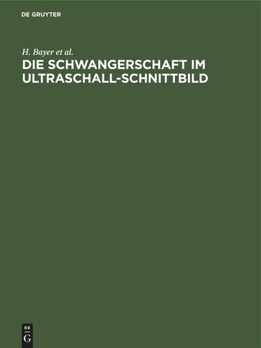 Die Schwangerschaft im Ultraschall-Schnittbild: Ein Atlas für die geburtshilfliche Praxis / Atlas for the Practitioner in Obstetrics