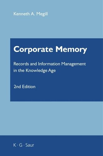 Corporate Memory: Records and Information Management in the Knowledge Age